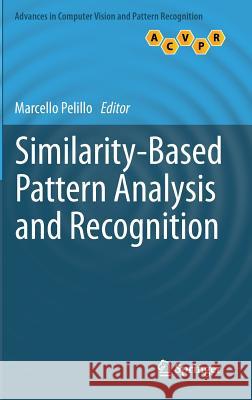 Similarity-Based Pattern Analysis and Recognition Marcello Pelillo 9781447156277 Springer - książka