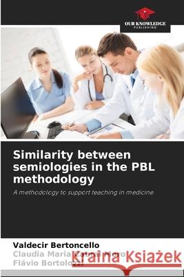 Similarity between semiologies in the PBL methodology Bertoncello, Valdecir, Moro, Claudia Maria Cabral, Bortolozzi, Flávio 9786209141027 Our Knowledge Publishing - książka