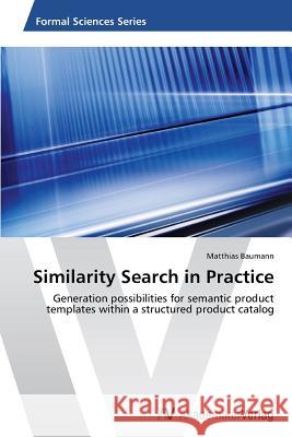 Similarity Search in Practice Baumann Matthias 9783639457247 AV Akademikerverlag - książka