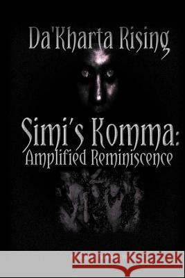 Simi's Komma: Amplified Reminiscence: S.K.A.R. Da'kharta Rising All Authors Publishin 9781530801671 Createspace Independent Publishing Platform - książka