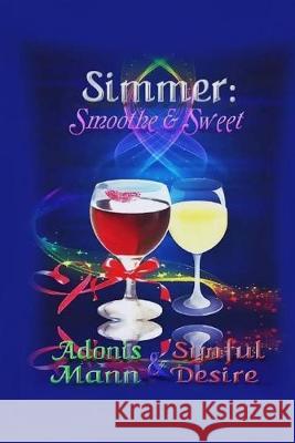 Simmer: Smoothe & Sweet Adonis Mann All Authors Publishin Synful Desire 9781530626793 Createspace Independent Publishing Platform - książka