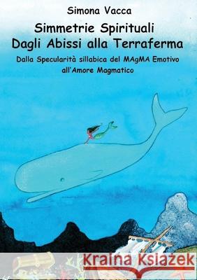 Simmetrie Spirituali: Dagli Abissi alla Terraferma Simona Vacca 9788831656214 Youcanprint - książka