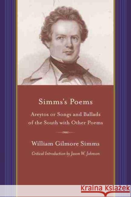 Simms's Poems: Areytos or Songs and Ballads of the South with Other Poems Simms, William Gilmore 9781611172621 University of South Carolina Press - książka