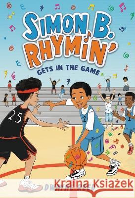 Simon B. Rhymin\' Gets in the Game Dwayne Reed 9780316441544 Little, Brown Books for Young Readers - książka