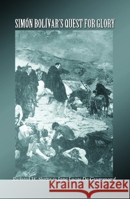 Simón Bolívar's Quest for Glory Slatta, Richard W. 9781585442393 Texas A&M University Press - książka