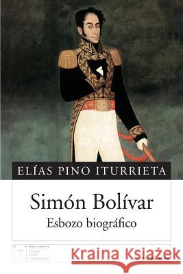 Simón Bolívar: Esbozo biográfico Pino Iturrieta, Elias 9789803543419 Editorial Alfa - książka