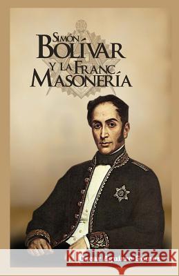Simón Bolívar y la Francmasonería Aguirre Gomez, Oscar 9781518671258 Createspace - książka