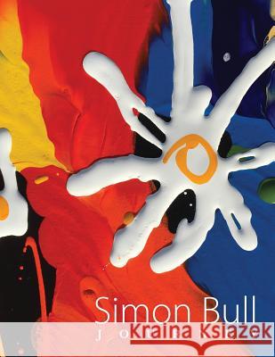 Simon Bull - Journey: The world of artist Simon Bull in his own words. Bull, Simon 9781517149895 Createspace Independent Publishing Platform - książka