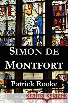 Simon De Montfort Patrick Rooke 9780955848605 The Simon de Montfort Society - książka