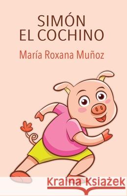 Simón El Cochino Muñoz, Maria Roxana 9789563930504 Maria Roxana Munoz - książka