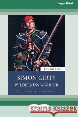 Simon Girty: Wilderness Warrior (16pt Large Print Edition) Edward Butts 9780369361806 ReadHowYouWant - książka