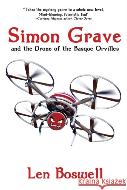 Simon Grave and the Drone of the Basque Orvilles: A Simon Grave Mystery Len Boswell 9781684334162 Black Rose Writing - książka