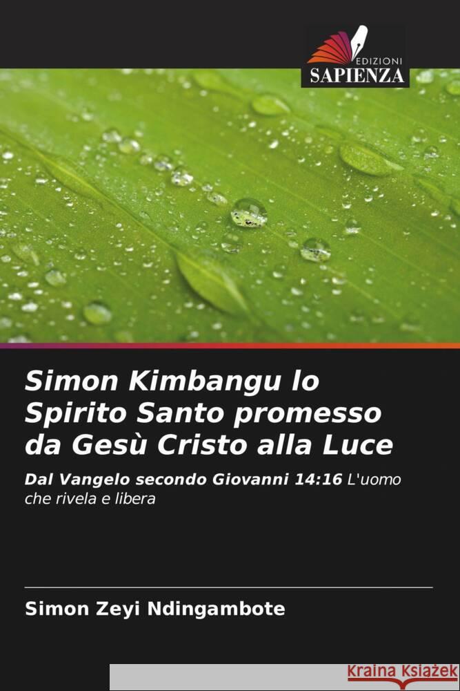 Simon Kimbangu lo Spirito Santo promesso da Gesù Cristo alla Luce ZEYI NDINGAMBOTE, Simon 9786205426043 Edizioni Sapienza - książka