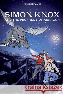 Simon Knox and the Prophecy of Asragur Jens Hoffmann Saskia Lubke Franz Scheepers 9781493665310 Createspace - książka