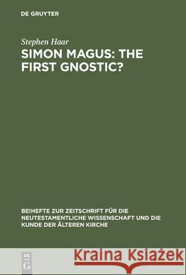 Simon Magus: The First Gnostic? Haar, Stephen 9783110176896 Walter de Gruyter - książka