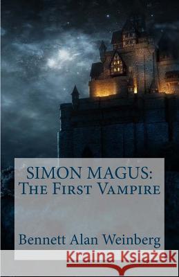 Simon Magus: The First Vampire Bennett Alan Weinberg 9781983602450 Createspace Independent Publishing Platform - książka