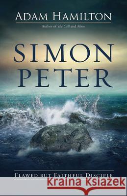 Simon Peter: Flawed But Faithful Disciple Adam Hamilton 9781791036461 Abingdon Press - książka