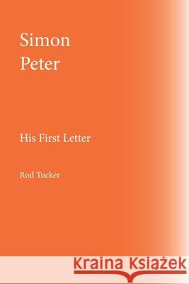 Simon Peter: His First Letter Rod Tucker 9798335573214 Independently Published - książka