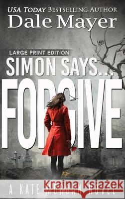 Simon Says... Forgive Dale Mayer 9781778865749 Valley Publishing Ltd. - książka