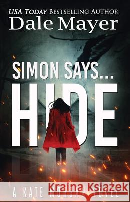 Simon Says... Hide Dale Mayer 9781773364742 Valley Publishing Ltd. - książka