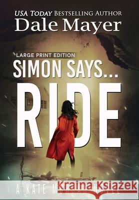 Simon Says... Ride Dale Mayer 9781778865671 Valley Publishing Ltd. - książka