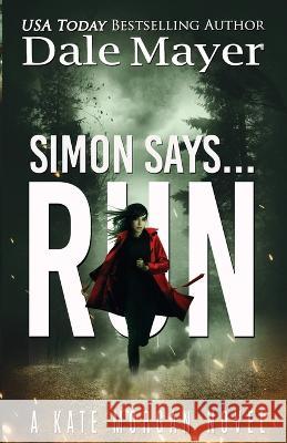 Simon Says... Run Dale Mayer 9781773365695 Valley Publishing Ltd. - książka