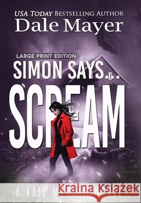 Simon Says... Scream Dale Mayer 9781778865695 Valley Publishing Ltd. - książka