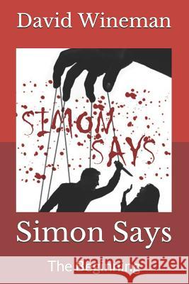 Simon Says: The Beginning David Wineman 9781978469839 Createspace Independent Publishing Platform - książka