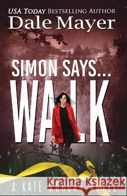 Simon Says... Walk Dale Mayer   9781773367866 Valley Publishing Ltd. - książka