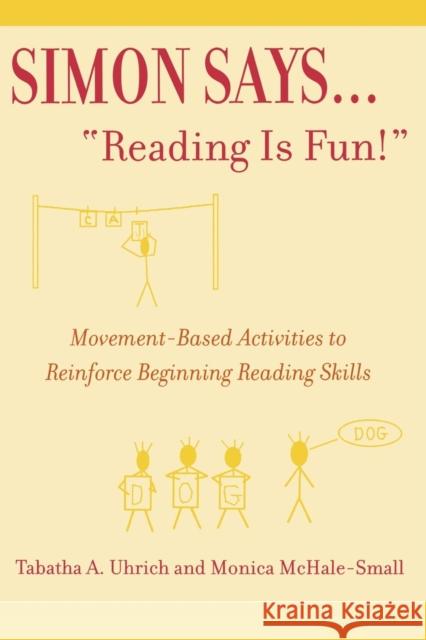 Simon Says...'Reading Is Fun!': Movement-Based Activities to Reinforce Beginning Reading Skills Uhrich, Tabatha 9780810842083 Rowman & Littlefield Education - książka