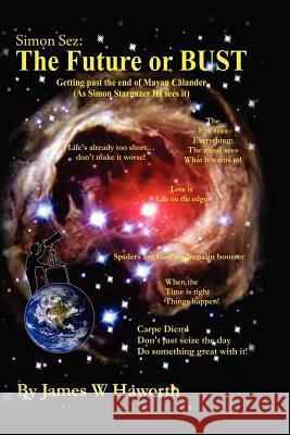 Simon Sez: The Future or BUST: Getting Past the End of the Mayan Calendar Haworth, James W. 9781479728800 Xlibris Corporation - książka