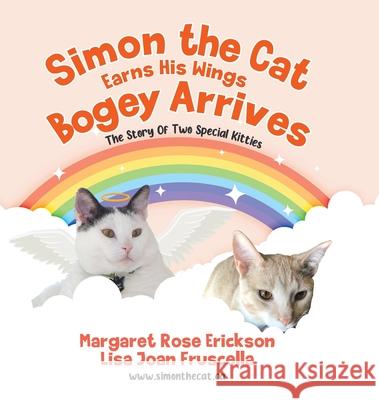 Simon the Cat Earns His Wings - Bogey Arrives: The Story of Two Special Kitties Margaret Rose Erickson, Lisa Joan Fruscella 9780228854036 Tellwell Talent - książka
