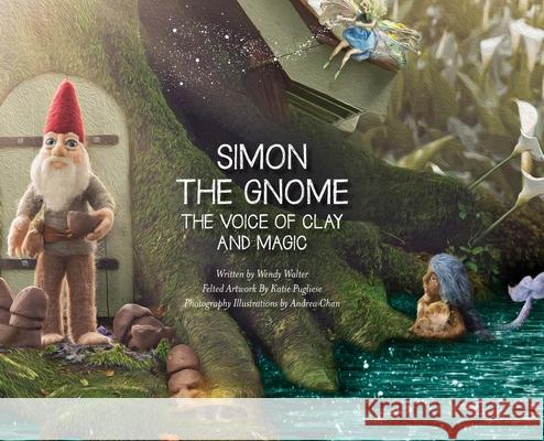 Simon the Gnome, The Voice of Clay, and Magic Wendy Walter Katie Pugliese Andrea Chan 9780578959535 Voice of Clay - książka