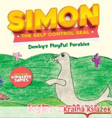 Simon the Self Control Seal Demby Kyri Demby 9798986450100 Dembyâ€™s Playful Parables - książka