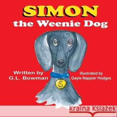 Simon the Weenie Dog G. L. Bowman Gayle Nappier Hodges 9781612254531 Mirror Publishing - książka