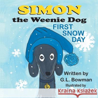 Simon the Weenie Dog: First Snow Day G. L. Bowman Gayle Nappier Hodges 9781612254586 Mirror Publishing - książka