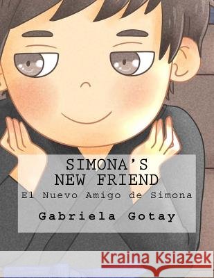Simona's New Friend: El Nuevo Amigo de Simona Gabriela Gotay Mariel Garcia 9781537549354 Createspace Independent Publishing Platform - książka