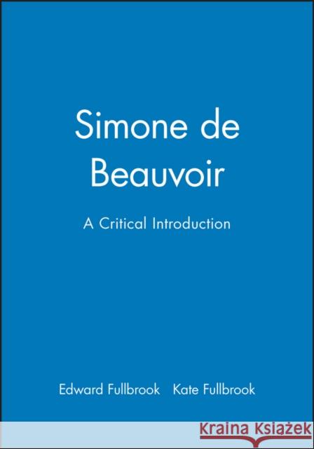 Simone de Beauvoir: A Critical Introduction Kate (University of the West of England) Fullbrook 9780745612034 BLACKWELL PUBLISHERS - książka