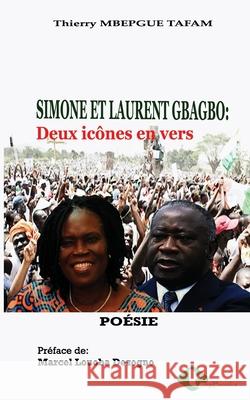 Simone Et Laurent Gbagbo: Deux icônes en vers Thierry Martial Mbepgue Tafam 9789956999422 Editions TIG - książka