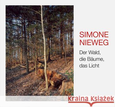 Simone Nieweg - Der Wald, Die Baume, Das Licht Heinrich Heine 9783829607506 Schirmer/Mosel Verlag GmbH - książka