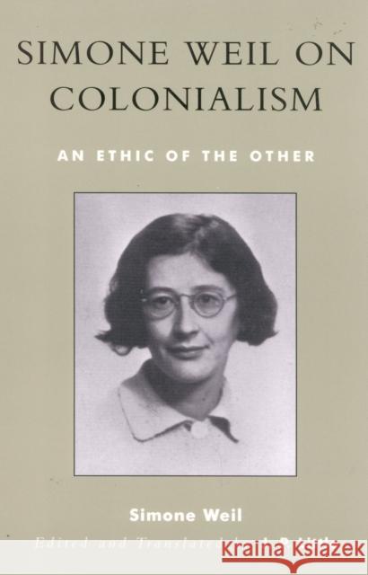 Simone Weil on Colonialism: An Ethic of the Other Weil, Simone 9780742522831 Rowman & Littlefield Publishers - książka