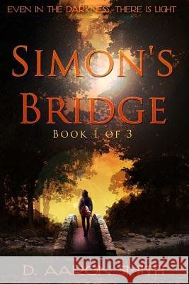 Simon's Bridge: Book 1 of 3 D. Aaron Smith 9780997460353 D. Aaron Smith - książka