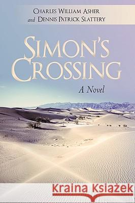 Simon's Crossing Charles William Asher Dennis Patrick Slattery 9781450202473 iUniverse.com - książka