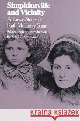 Simpkinsville and Vicinity: Arkansas Stories of Ruth McEnery Stuart Ethel C. Simpson Ethel C. Simpson Ruth McEnery Stuart 9781557285751 University of Arkansas Press - książka