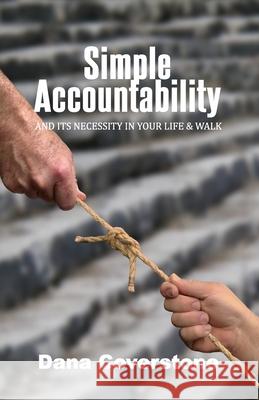 Simple Accountability: And Its Necessity In Your Life & Walk Coverstone, Dana 9781737991809 Lithos Publishing, LLC - książka