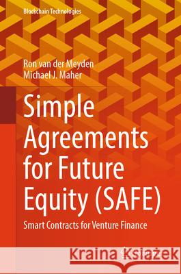 Simple Agreement for Future Equity (SAFE): Smart Contracts for Venture Finance Michael J. Maher, Ron van der Meyden 9789819639199 Springer Nature Switzerland AG - książka
