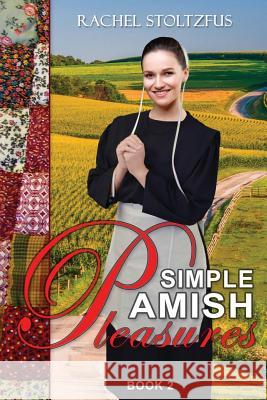 Simple Amish Pleasures Rachel Stoltzfus 9781537662008 Createspace Independent Publishing Platform - książka