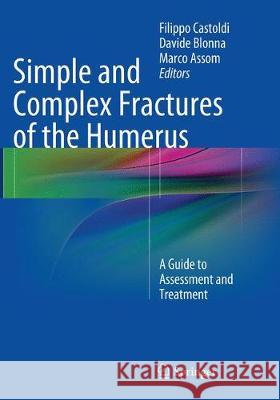 Simple and Complex Fractures of the Humerus: A Guide to Assessment and Treatment Castoldi, Filippo 9788847058385 Springer - książka