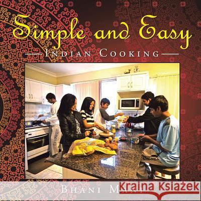 Simple and Easy: Indian Cooking Bhani Mani 9781452524634 Balboa Press International - książka