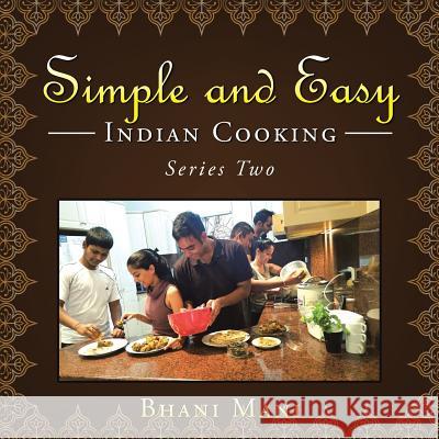 Simple and Easy Indian Cooking: Series Two Bhani Mani 9781504301602 Balboa Press - książka